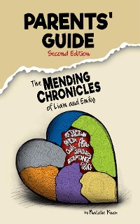 Cover The Parents' Guide to The Mending Chronicles of Liam and Emily