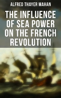 Cover The Influence of Sea Power on the French Revolution
