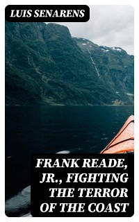 Cover Frank Reade, Jr., Fighting the Terror of the Coast