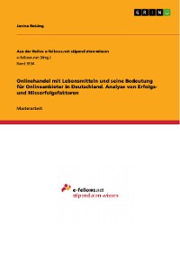 Cover Onlinehandel mit Lebensmitteln und seine Bedeutung für Onlineanbieter in Deutschland. Analyse von Erfolgs- und Misserfolgsfaktoren