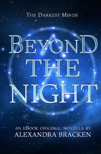 Cover Beyond the Night (The Darkest Minds, Book 3.5)