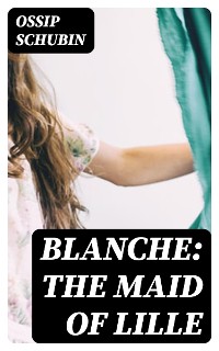 Cover Blanche: The Maid of Lille