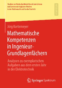 Cover Mathematische Kompetenzen in Ingenieur-Grundlagenfächern