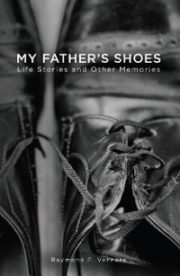 Cover My Father's Shoes : Life Stories and Other Memories