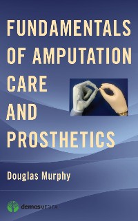 Cover Fundamentals of Amputation Care and Prosthetics