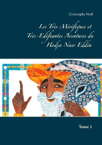 Cover Les Très-Mirifiques et Très-Edifiantes  Aventures du Hodja Nasr Eddin