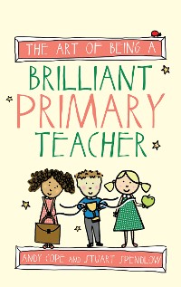 Cover The Art of Being a Brilliant Primary Teacher