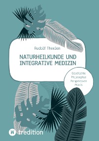 Cover Naturheilkunde und integrative Medizin - Grundlagen einer ganzheitlichen Heilkunde