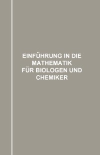 Cover Einführung in die Mathematik für Biologen und Chemiker