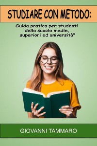 Cover Studiare con metodo: Guida pratica per studenti delle scuole medie, superiori ed università