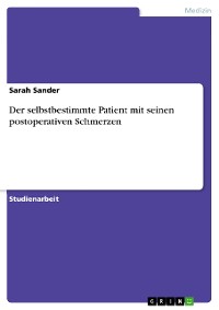 Cover Der selbstbestimmte Patient mit seinen postoperativen Schmerzen