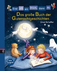 Cover Erst ich ein Stück, dann du - Das große Buch der Gutenachtgeschichten