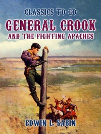 Cover General Crook and the Fighting Apaches