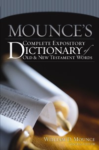 Cover Mounce's Complete Expository Dictionary of Old and New Testament Words