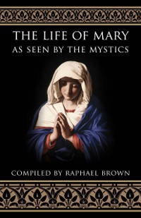 Cover Life of Mary As Seen by the Mystics