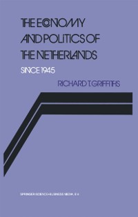 Cover Economy and Politics of the Netherlands Since 1945