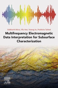 Cover Multifrequency Electromagnetic Data Interpretation for Subsurface Characterization