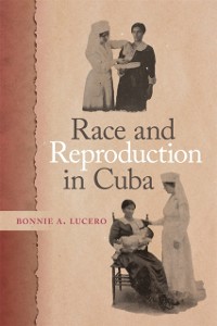 Cover Race and Reproduction in Cuba