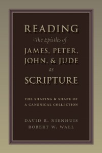 Cover Reading the Epistles of James, Peter, John & Jude as Scripture