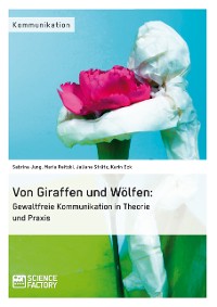 Cover Von Giraffen und Wölfen: Gewaltfreie Kommunikation in Theorie und Praxis