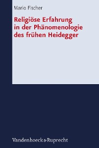 Cover Religiöse Erfahrung in der Phänomenologie des frühen Heidegger
