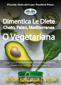 Cover Piccole Abitudini Per Perdere Peso: Dimentica Le Diete Cheto, Paleo, Mediterranea O Vegetariana