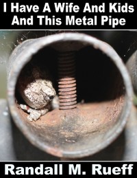 Cover I Have A Wife And Kids And This Metal Pipe