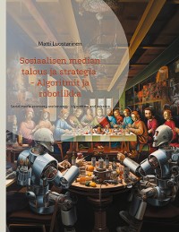 Cover Sosiaalisen median talous ja strategia - Algoritmit ja robotiikka
