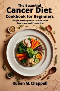 Cover The Essential Cancer Diet Cookbook for Beginners