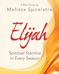 Cover Elijah - Women's Bible Study Participant Workbook