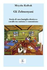 Cover Gli Zelmenyani. Storia di una famiglia ebraica a cavallo tra zarismo e comunismo