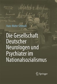 Cover Die Gesellschaft Deutscher Neurologen und Psychiater im Nationalsozialismus