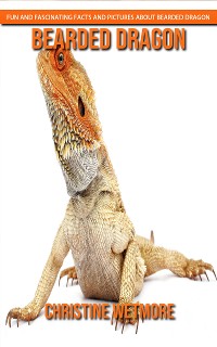 Cover Bearded Dragon - Fun and Fascinating Facts and Pictures About Bearded Dragon