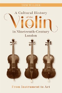 Cover A Cultural History of the Violin in Nineteenth-Century London