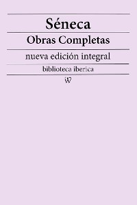 Cover Séneca: Obras completas (nueva edición integral)