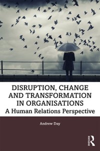 Cover Disruption, Change and Transformation in Organisations