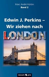 Cover Edwin J. Perkins – Wir ziehen nach London
