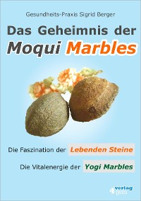 Cover Das Geheimnis der Moqui Marbles. Die Faszination der Lebenden Steine.