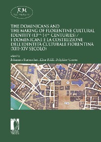 Cover The Dominicans and the Making of Florentine Cultural Identity (13th-14th centuries) - I domenicani e la costruzione dell’identità culturale fiorentina (XIII-XIV secolo)
