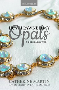 Cover How I Pawned My Opals and Other Lost Stories