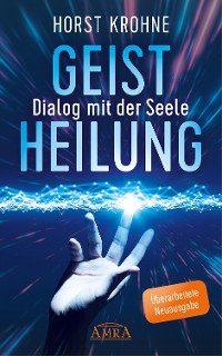 Cover GEISTHEILUNG - DIALOG MIT DER SEELE (Überarbeitete Neuausgabe)