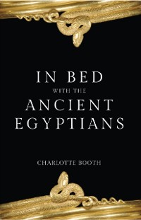 Cover In Bed with the Ancient Egyptians