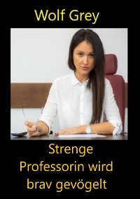 Cover Strenge Professorin wird brav gevögelt