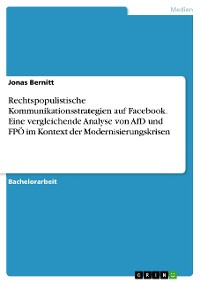 Cover Rechtspopulistische Kommunikationsstrategien auf Facebook. Eine vergleichende Analyse von AfD und FPÖ im Kontext der Modernisierungskrisen