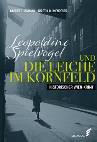 Cover Leopoldine Spielvogel und die Leiche im Kornfeld