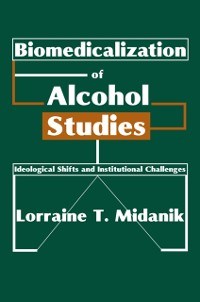 Cover Biomedicalization of Alcohol Studies