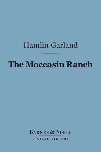 Cover The Moccasin Ranch (Barnes & Noble Digital Library)
