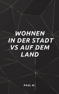 Cover Wohnen in der Stadt vs auf dem Land