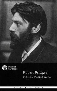 Cover Delphi Collected Works of Robert Bridges (Illustrated)