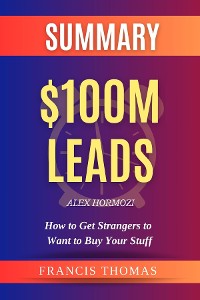 Cover SUMMARY Of $100M Leads